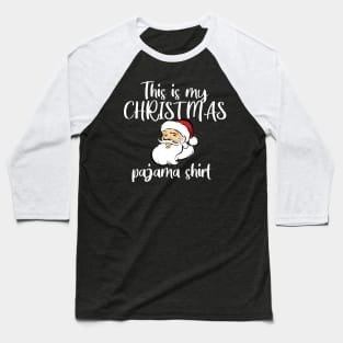This is my Christmas Pajama T-Shirt Baseball T-Shirt